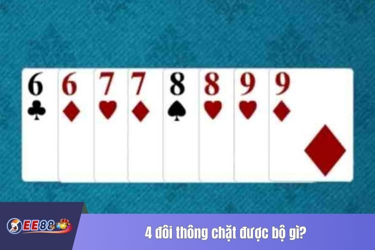 4 đôi thông chặt được bộ gì?