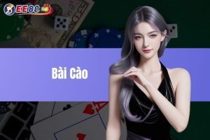 Bài Cào là gì? Luật chơi và cách tham gia game bài tại EE88