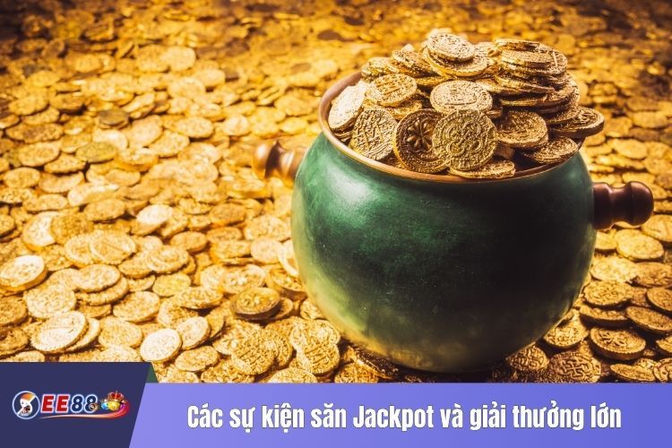 Các sự kiện săn Jackpot và giải thưởng lớn