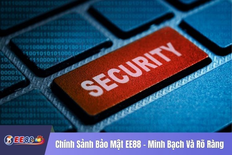 Chính Sảnh Bảo Mật EE88 - Minh Bạch Và Rõ Ràng