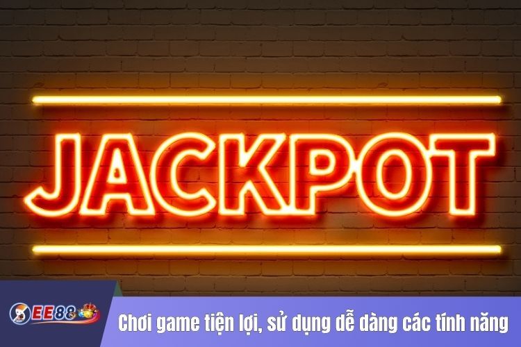 Chơi game tiện lợi, sử dụng dễ dàng các tính năng