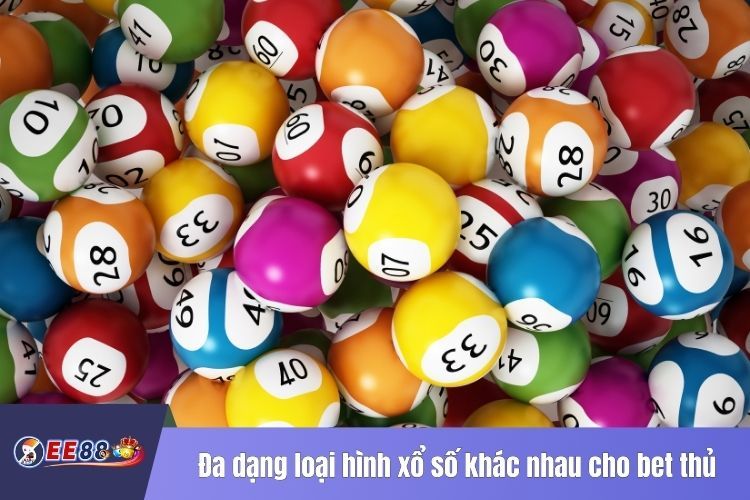 Đa dạng loại hình xổ số khác nhau cho bet thủ lựa chọn