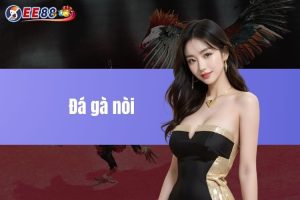 Đá gà nòi – Trận chiến cực mạnh, đam mê cược thuần Việt