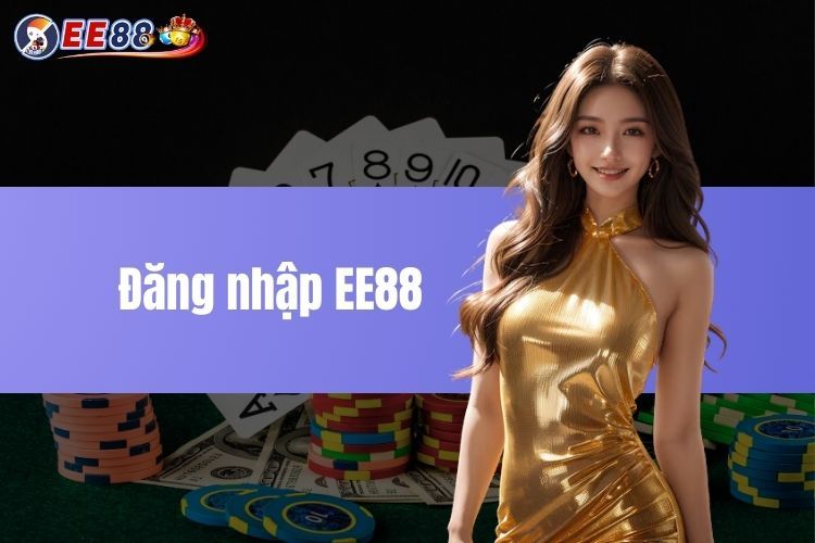 Đăng Nhập EE88 Nhanh Chóng Và An Toàn - Hướng Dẫn Chi Tiết 