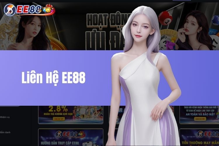 Liên Hệ EE88 - Kênh Nội Bộ Hỗ Trợ Cược Thủ Tốt Nhất Hiện Nay