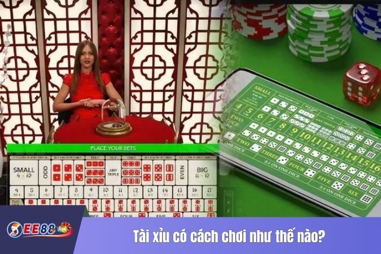 Tài xỉu EE88 có cách chơi như thế nào?