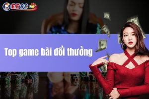 Top game bài đổi thưởng – Các trò chơi đáng chơi nhất