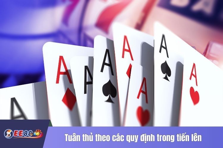 Tuân thủ theo các quy định trong tiến lên